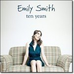 Emily Smith (3) - Ten Years (CD, Album)