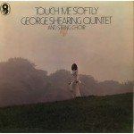 The George Shearing Quintet And String Choir* - Touch Me Softly (LP, Album, RE)
