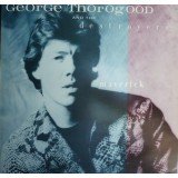 George Thorogood And The Destroyers* - Maverick (LP, Album)