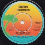 Gibson Brothers - Ooh! What A Life (7