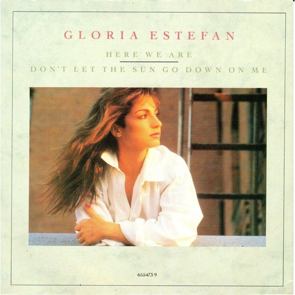 Gloria Estefan - Here We Are / Don't Let The Sun Go Down On Me (7