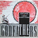 The Godfathers - Sun Arise + I Want Everything (12