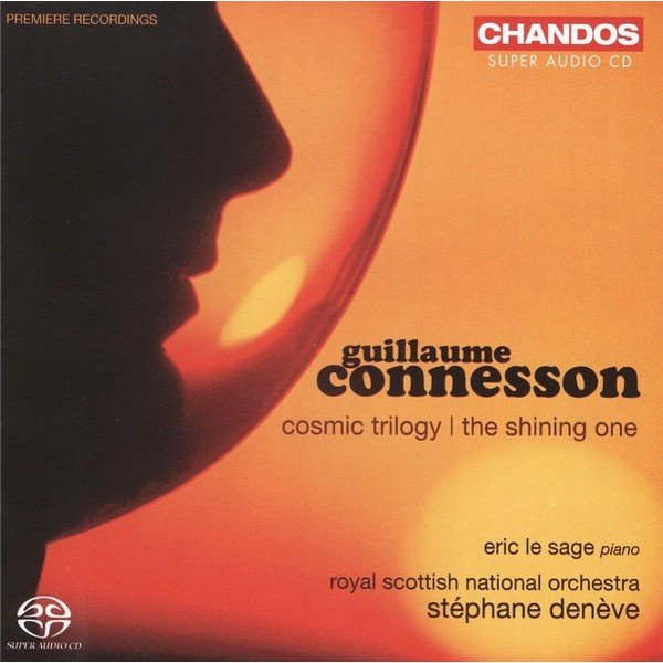 Guillaume Connesson, Éric Le Sage, Royal Scottish National Orchestra, Stéphane Denève - Cosmic Trilogy / The Shining One (SACD, Hybrid, Multichannel, Album)