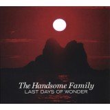 The Handsome Family - Last Days Of Wonder (CD, Album)