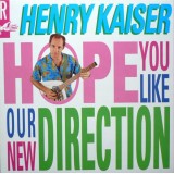 Henry Kaiser - Hope You Like Our New Direction (LP, Album)