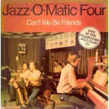 Jazz-O-Matic Four - Can't We Be Friends (Live At The Haarlemse Jazz Club HJC) (LP)