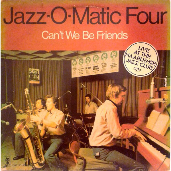 Jazz-O-Matic Four - Can't We Be Friends (Live At The Haarlemse Jazz Club HJC) (LP)
