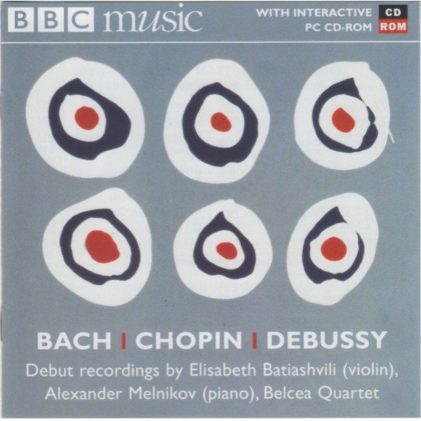 Bach* · Chopin* · Debussy* / Elisabeth Batiashvili · Alexander Melnikov · Belcea Quartet - Debut Recordings: Radio 3 New Generation Artists (CD, Album, Enh)