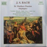 J.S. Bach*, Verebits* • Németh* • Mukk* • Köves* • Gáti* • Cser*, Hungarian Festival Choir, Hungarian State Symphony Orchestra, Géza Oberfrank* - St. Matthew Passion (Highlights) (CD)