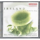 Ireland* - Bryn Terfel • Paula Bott • Teresa Shaw • James Oxley • London Symphony Chorus • London Symphony Orchestra • Richard Hickox - Greater Love Hath No Man (CD, Album, RE, RM)