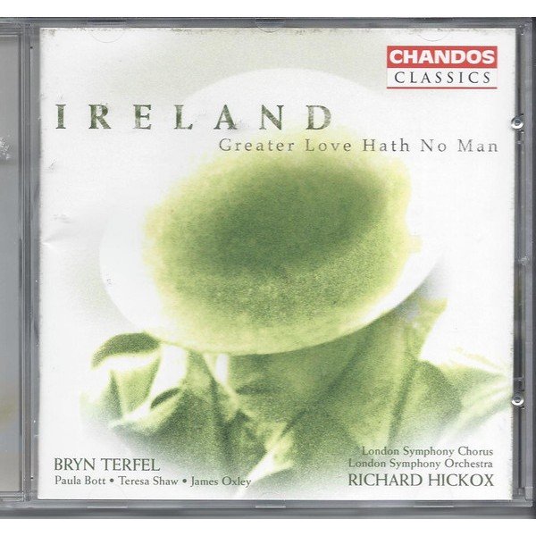 Ireland* - Bryn Terfel • Paula Bott • Teresa Shaw • James Oxley • London Symphony Chorus • London Symphony Orchestra • Richard Hickox - Greater Love Hath No Man (CD, Album, RE, RM)