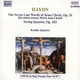 Haydn* - Kodály Quartet - The Seven Last Words Of Jesus Christ, Op. 51 (String Quartet Version) / String Quartet, Op. 103 (CD, Album)
