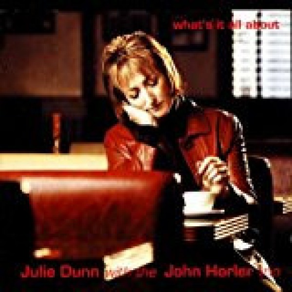 Julie Dunn With The John Horler Trio - What's It All About (CD) Julie Dunn With The John Horler Trio - What's It All About (CD)