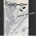 Kajagoogoo - Hang On Now (7