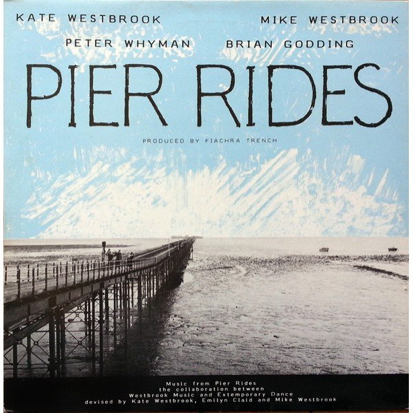 Kate Westbrook, Mike Westbrook, Peter Whyman*, Brian Godding - Pier Rides (LP, Album)