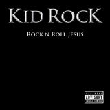 Kid Rock - Rock N Roll Jesus (CD, Album)