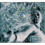 Lisa Knapp - Wild And Undaunted (CD, Album)