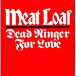 Meat Loaf - Dead Ringer For Love (7