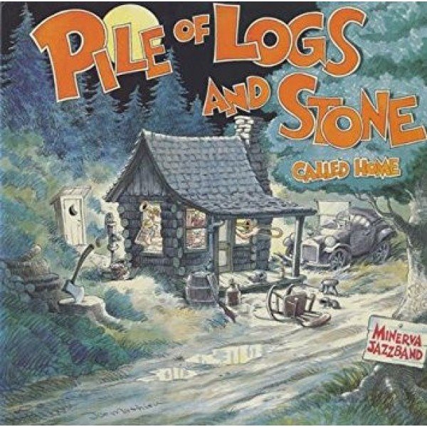 Minerva Jazzband - Pile Of Logs And Stone (Called Home) (LP, Album)