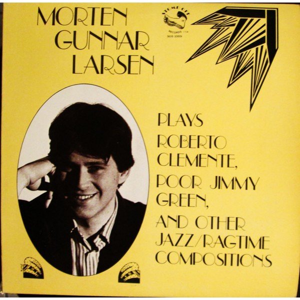 Morten Gunnar Larsen - Plays Roberto Clemente, Poor Jimmy Green, And Other Jazz/Ragtime Compositions (LP, Album)
