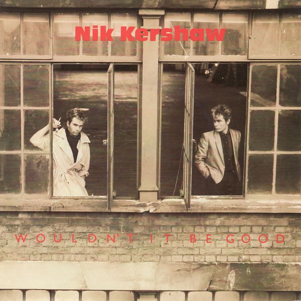 Nik Kershaw - Wouldn't It Be Good (7