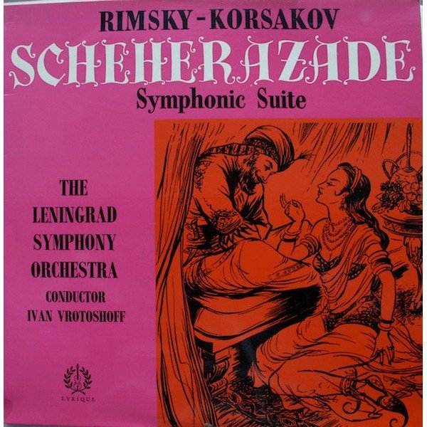 Rimsky-Korsakov*, The Leningrad Symphony Orchestra*, Ivan Vrotoshoff - Scheherazade Symphonic Suite, Op. 35 (LP, Album)