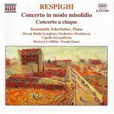 Respighi*, Konstantin Scherbakov, Slovak Radio Symphony Orchestra, Capella Istropolitana, Howard Griffiths, Ewald Danel - Concerto In Modo Misolidio • Concerto A Cinque (CD, Album)