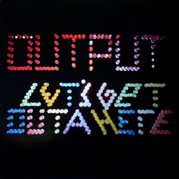 Output - Let's Get Outa Here (12 Output - Let's Get Outa Here (12