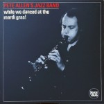 Pete Allen (2) - While We Danced At The Mardi Gras (LP) Pete Allen (2) - While We Danced At The Mardi Gras (LP)