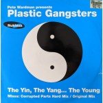 Pete Wardman Presents Plastic Gangsters - The Yin, The Yang... The Young (12