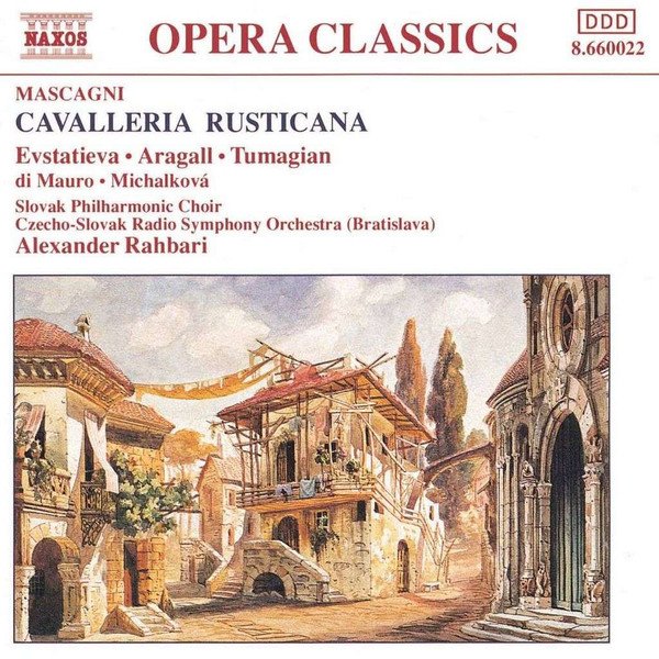 Mascagni* - Evstatieva* • Aragall* • Tumagian* • di Mauro* • Michalková* • Slovak Philharmonic Choir* • Czecho-Slovak Radio Symphony Orchestra (Bratislava)* • Alexander Rahbari - Cavalleria Rusticana  (CD, Album, RE)