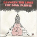 The Pink Fairies - Between The Lines (7