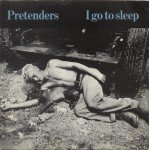 Pretenders* - I Go To Sleep (7