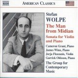 Stefan Wolpe – Cameron Grant (3), James Winn, Jorja Fleezanis, Garrick Ohlsson, The Group For Contemporary Music - The Man From Midian • Sonata For Violin And Piano (CD, Album, RE)
