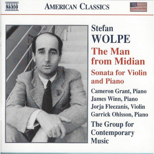 Stefan Wolpe – Cameron Grant (3), James Winn, Jorja Fleezanis, Garrick Ohlsson, The Group For Contemporary Music - The Man From Midian • Sonata For Violin And Piano (CD, Album, RE)