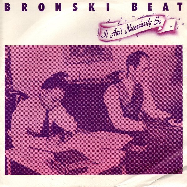 Bronski Beat - It Ain't Necessarily So (7