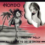 Hondo - I Have To Do Is Dream / Pretty Polly (7