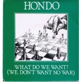 Hondo - What Do We Want?  (We Don't Want No War) (7