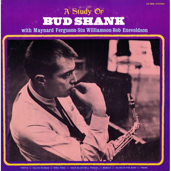 Bud Shank With Maynard Ferguson - Stu Williamson - Bob Enevoldson* - A Study Of Bud Shank (LP, Album, RE)