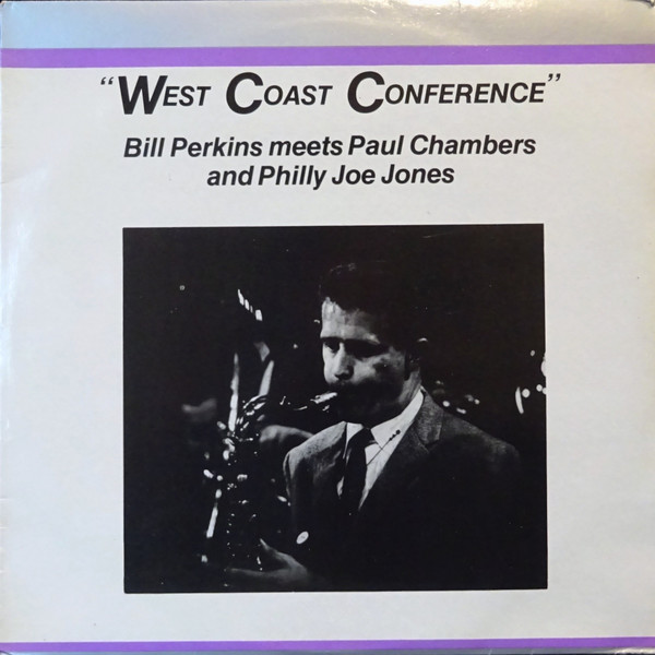 Bill Perkins Meets Paul Chambers (3) And Philly Joe Jones* - West Coast Conference (LP, Album)
