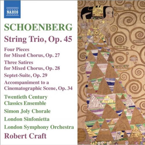 Schoenberg* - Twentieth Century Classics Ensemble, Simon Joly Chorale, London Sinfonietta, London Symphony Orchestra, Robert Craft - String Trio, Op. 45 / Four Pieces For Mixed Chorus, Op. 27 / Three Satires For Mixed Chorus, Op. 28 / Septet-Suite, Op. 29