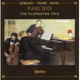 Debussy* · Fauré* · Ravel* - The Florestan Trio - Piano Trios (CD, RE)