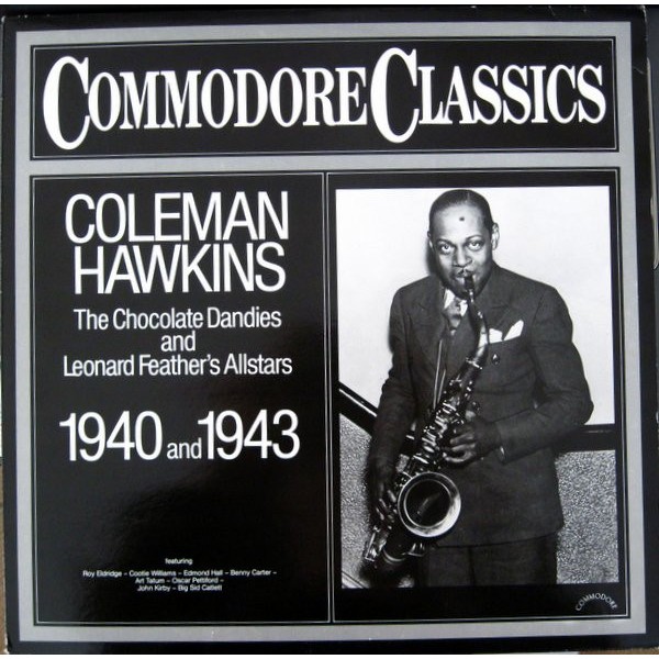 Coleman Hawkins, The Chocolate Dandies And Leonard Feather's Allstars* - The Chocolate Dandies And Leonard Feather's Allstars 1940 And 1943 (LP, Comp)