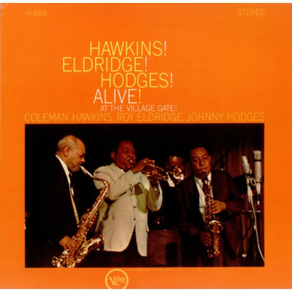 Coleman Hawkins, Roy Eldridge, Johnny Hodges - Hawkins! Eldridge! Hodges! Alive! At The Village Gate! (LP, Album)