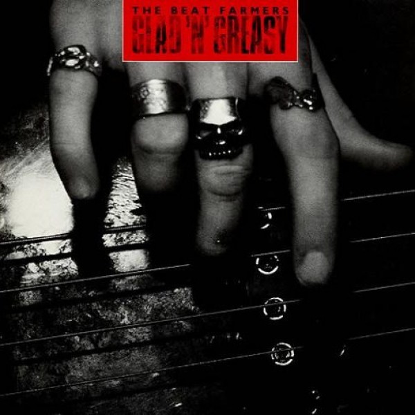 The Beat Farmers - Glad 'N' Greasy (12