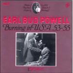 Earl Bud Powell* - Burning In U.S.A., 53-55 (LP, Album, RM) Earl Bud Powell* - Burning In U.S.A., 53-55 (LP, Album, RM)
