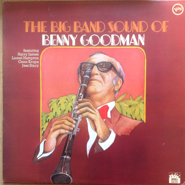Benny Goodman And His Orchestra - The Big Band Sound Of Benny Goodman (LP, Album, Comp, Mono)
