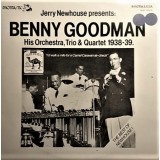 Benny Goodman - The Best Of Newhouse: Jerry Newhouse Presents Benny Goodman, His Orchestra, Trio & Quartet 1938-39 (2xLP, Album, Comp)