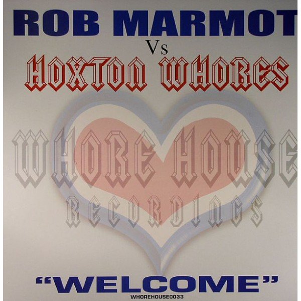 Rob Marmot Vs Hoxton Whores - Welcome (12
