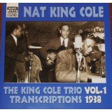 Nat King Cole, The King Cole Trio* - The King Cole Trio Transcriptions Vol. 1 1938 (CD, RM)
